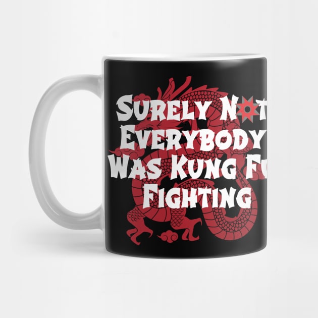 Surely Not Everybody Was Kung Fu Fighting by Craftify